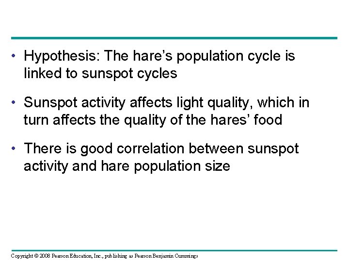  • Hypothesis: The hare’s population cycle is linked to sunspot cycles • Sunspot