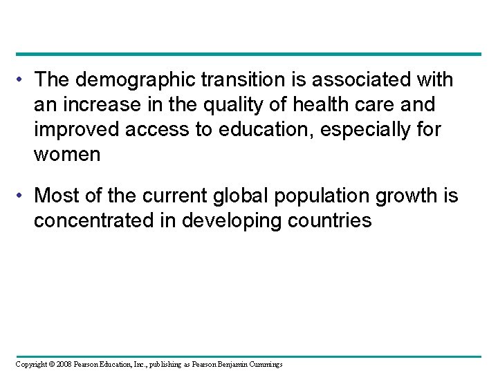  • The demographic transition is associated with an increase in the quality of