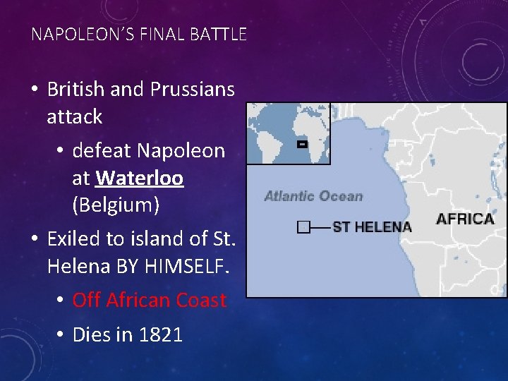 NAPOLEON’S FINAL BATTLE • British and Prussians attack • defeat Napoleon at Waterloo (Belgium)
