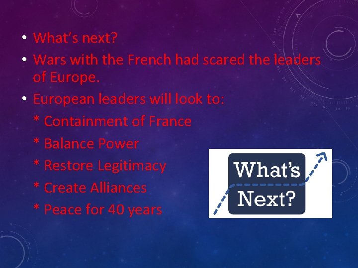  • What’s next? • Wars with the French had scared the leaders of