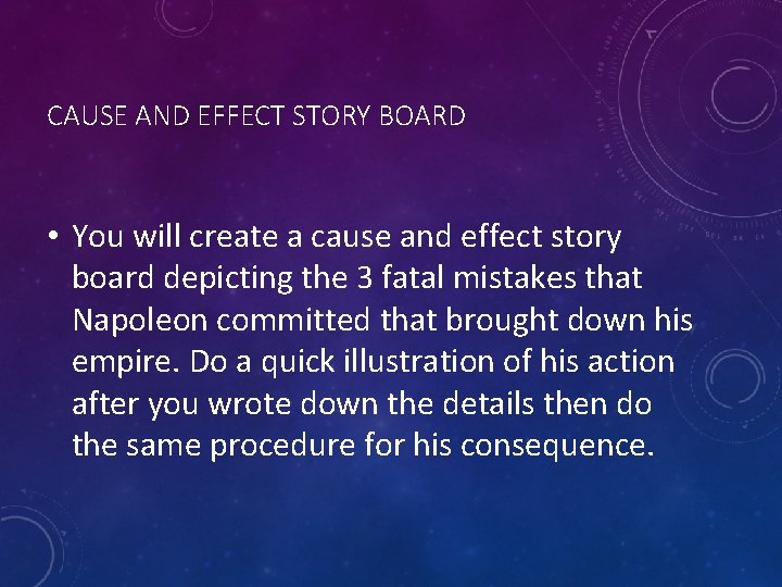 CAUSE AND EFFECT STORY BOARD • You will create a cause and effect story