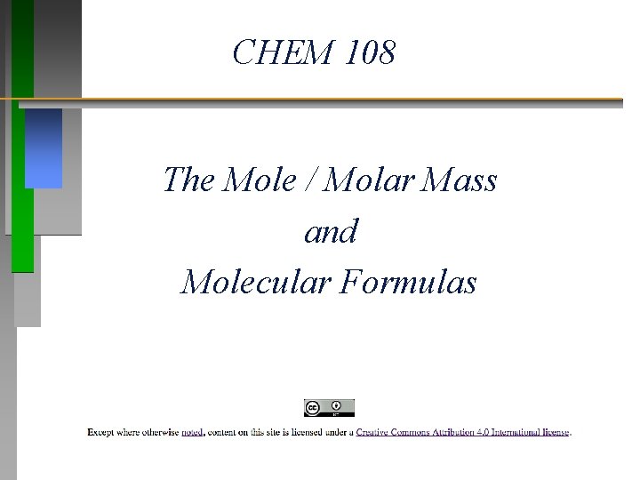 CHEM 108 The Mole / Molar Mass and Molecular Formulas CHEM 108 The Mole / Molar Mass and Molecular Formulas