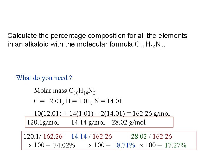 Calculate the percentage composition for all the elements in an alkaloid with the molecular Calculate the percentage composition for all the elements in an alkaloid with the molecular