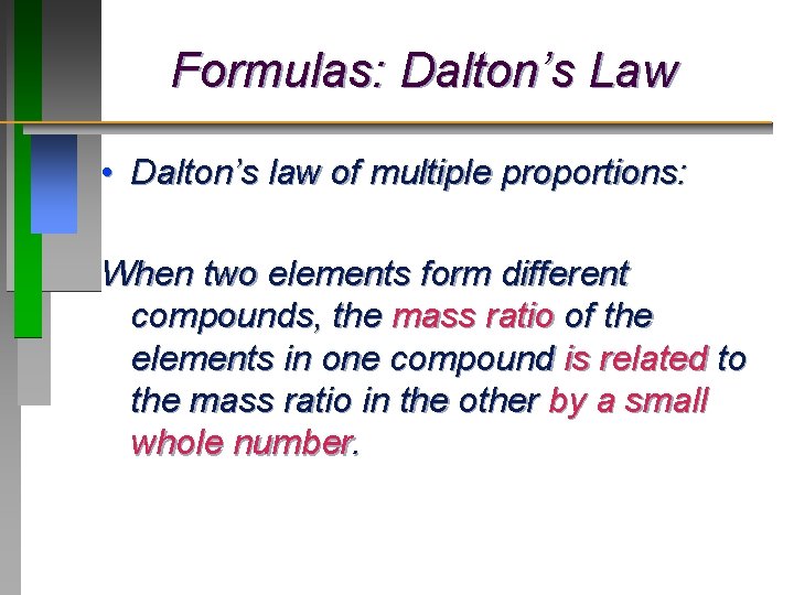 Formulas: Dalton’s Law • Dalton’s law of multiple proportions: When two elements form different Formulas: Dalton’s Law • Dalton’s law of multiple proportions: When two elements form different