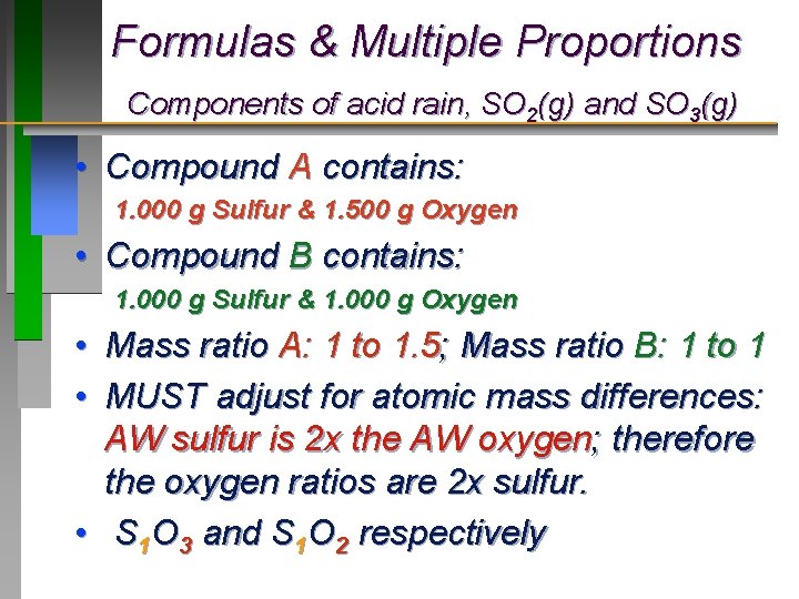 Formulas & Multiple Proportions Components of acid rain, SO 2(g) and SO 3(g) • Formulas & Multiple Proportions Components of acid rain, SO 2(g) and SO 3(g) •