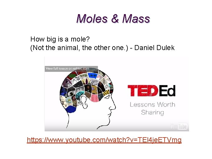 Moles & Mass How big is a mole? (Not the animal, the other one. Moles & Mass How big is a mole? (Not the animal, the other one.