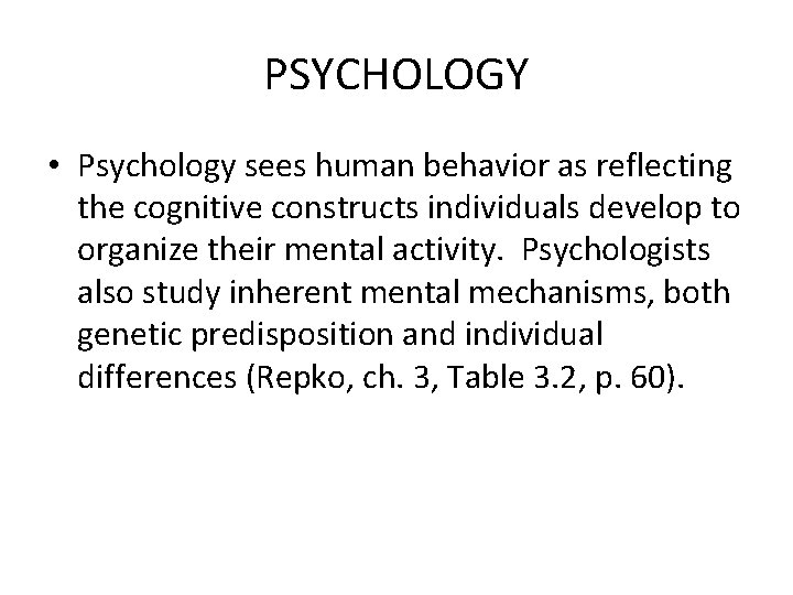 PSYCHOLOGY • Psychology sees human behavior as reflecting the cognitive constructs individuals develop to