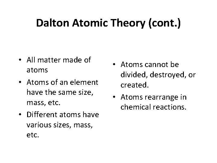 Dalton Atomic Theory (cont. ) • All matter made of atoms • Atoms of