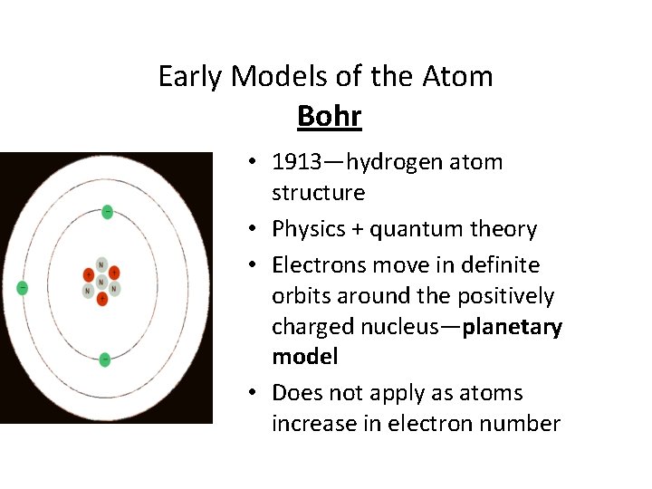 Early Models of the Atom Bohr • 1913—hydrogen atom structure • Physics + quantum