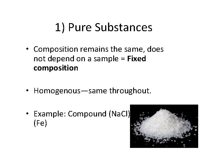 1) Pure Substances • Composition remains the same, does not depend on a sample
