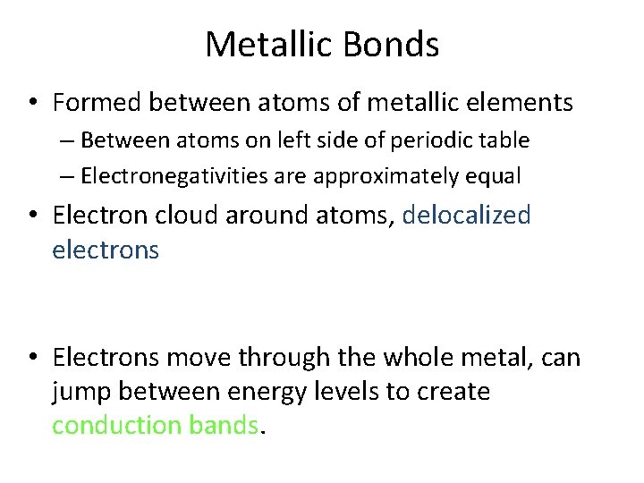 Metallic Bonds • Formed between atoms of metallic elements – Between atoms on left