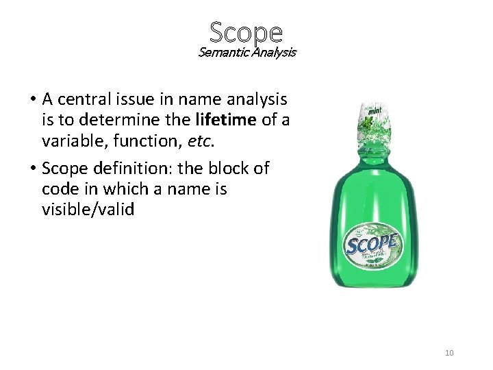 Scope Semantic Analysis • A central issue in name analysis is to determine the