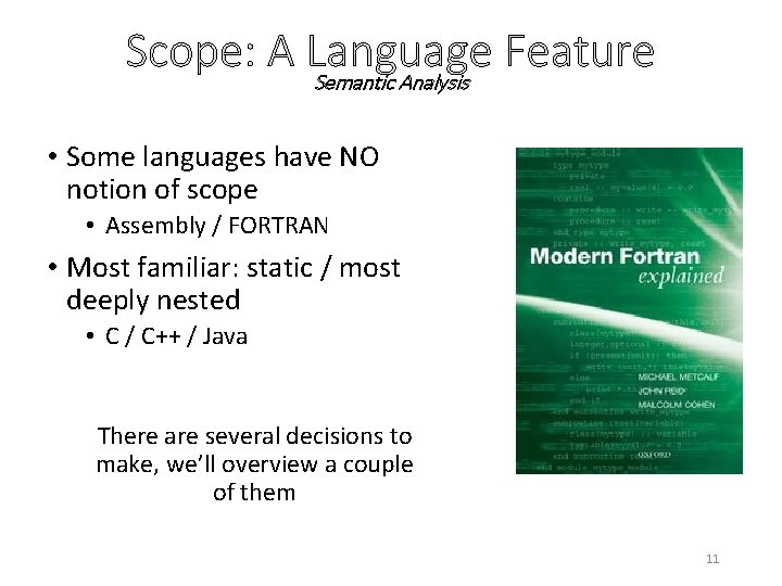 Scope: A Language Feature Semantic Analysis • Some languages have NO notion of scope