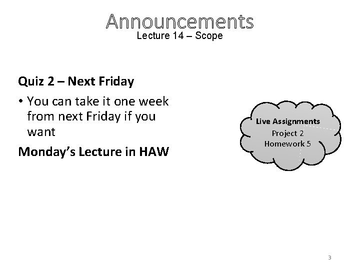 Announcements Lecture 14 – Scope Quiz 2 – Next Friday • You can take