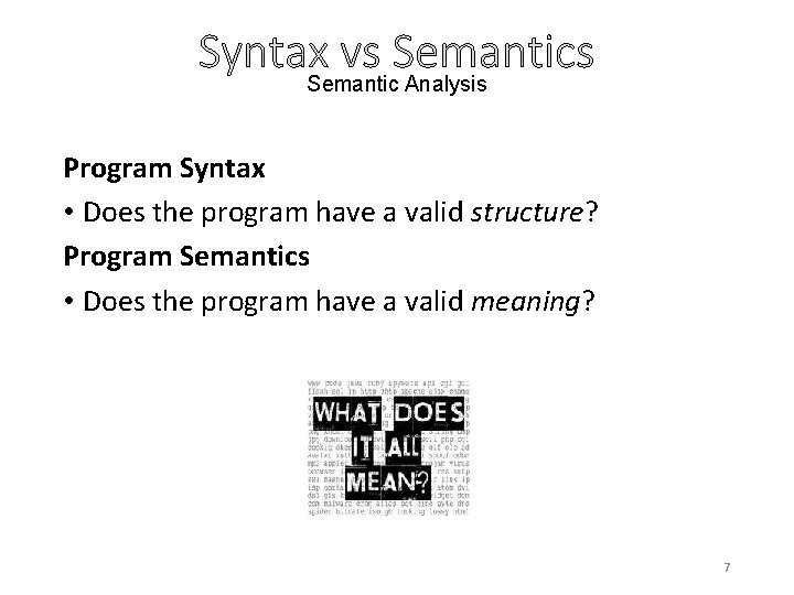 Syntax. Semantic vs Semantics Analysis Program Syntax • Does the program have a valid