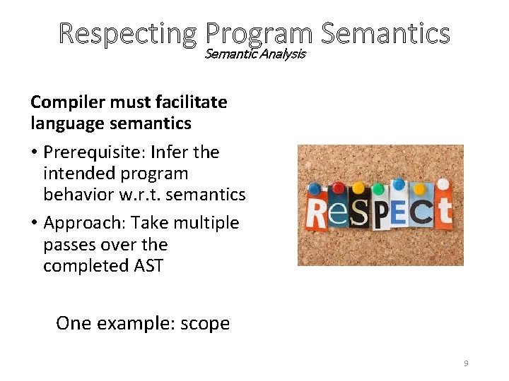 Respecting Semantic Program Semantics Analysis Compiler must facilitate language semantics • Prerequisite: Infer the