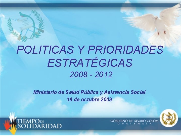 POLITICAS Y PRIORIDADES ESTRATGICAS 2008 2012 Ministerio de