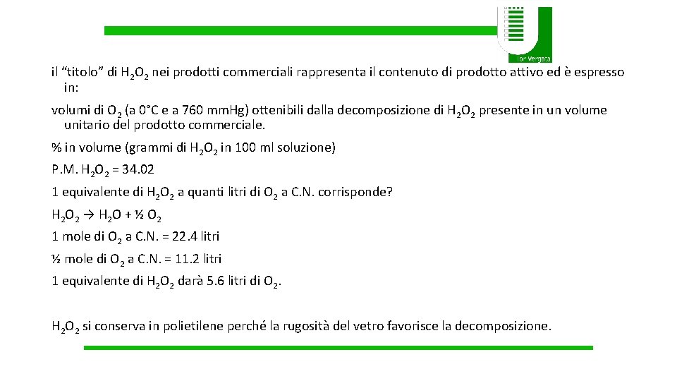 il “titolo” di H 2 O 2 nei prodotti commerciali rappresenta il contenuto di il “titolo” di H 2 O 2 nei prodotti commerciali rappresenta il contenuto di