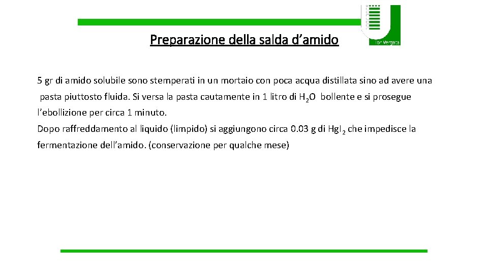 Preparazione della salda d’amido 5 gr di amido solubile sono stemperati in un mortaio Preparazione della salda d’amido 5 gr di amido solubile sono stemperati in un mortaio