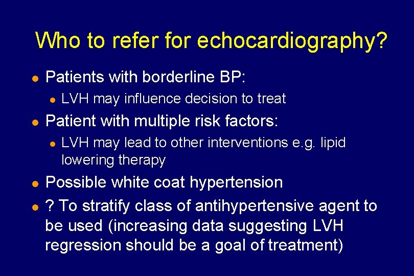 Who to refer for echocardiography? l Patients with borderline BP: l l Patient with
