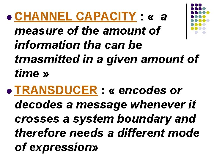 l CHANNEL CAPACITY : « a measure of the amount of information tha can l CHANNEL CAPACITY : « a measure of the amount of information tha can