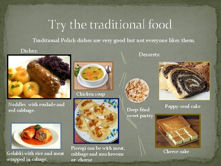  Try the traditional food Traditional Polish dishes are very good but not everyone