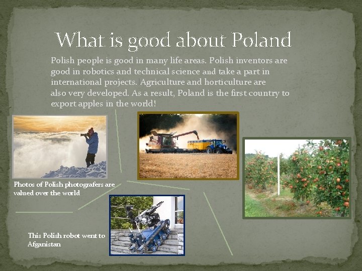  What is good about Poland Polish people is good in many life areas.