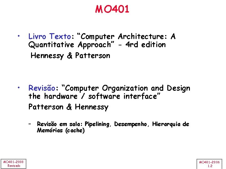 MO 401 • Livro Texto: “Computer Architecture: A Quantitative Approach” - 4 rd edition