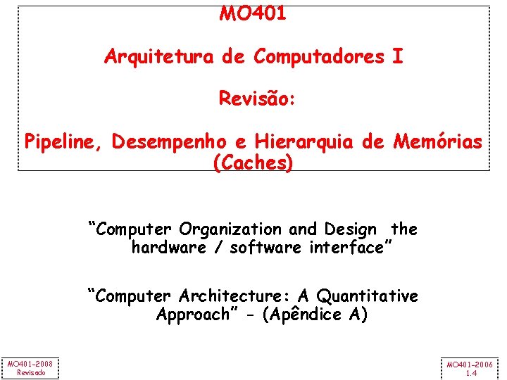 MO 401 Arquitetura de Computadores I Revisão: Pipeline, Desempenho e Hierarquia de Memórias (Caches)