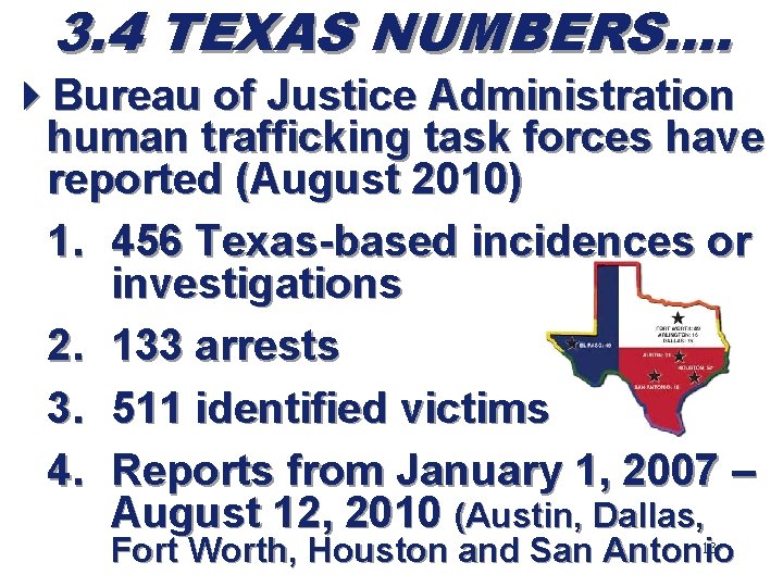 3. 4 TEXAS NUMBERS…. 4 Bureau of Justice Administration human trafficking task forces have