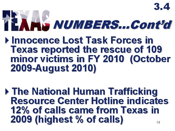 3. 4 TEXAS NUMBERS…Cont’d 4 Innocence Lost Task Forces in Texas reported the rescue