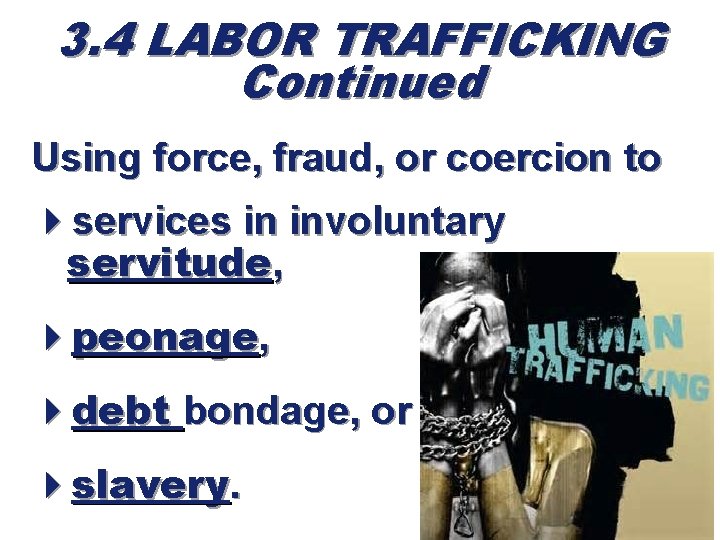 3. 4 LABOR TRAFFICKING Continued Using force, fraud, or coercion to 4 services in