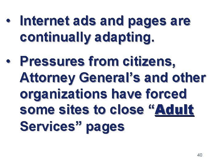  • Internet ads and pages are continually adapting. • Pressures from citizens, Attorney