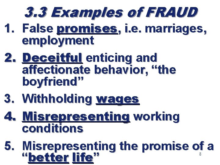 3. 3 Examples of FRAUD 1. False promises, i. e. marriages, employment 2. Deceitful
