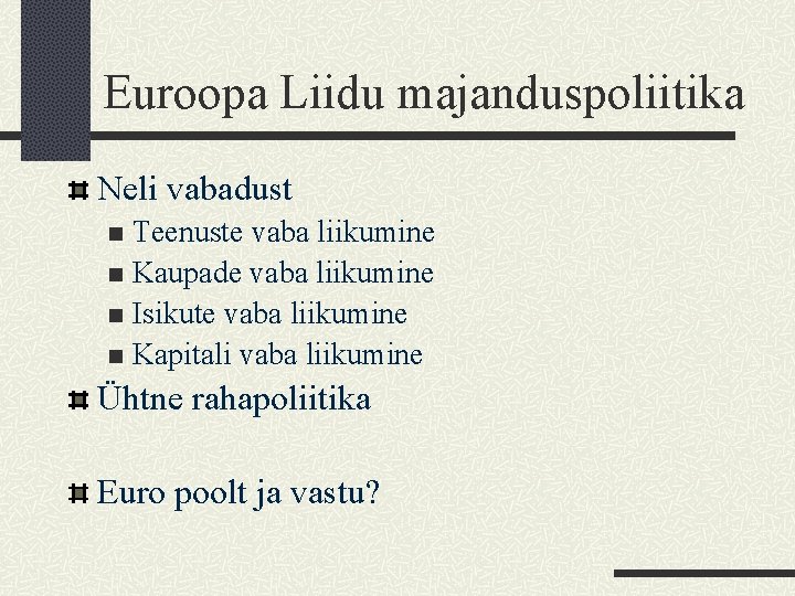 Euroopa Liidu majanduspoliitika Neli vabadust Teenuste vaba liikumine n Kaupade vaba liikumine n Isikute