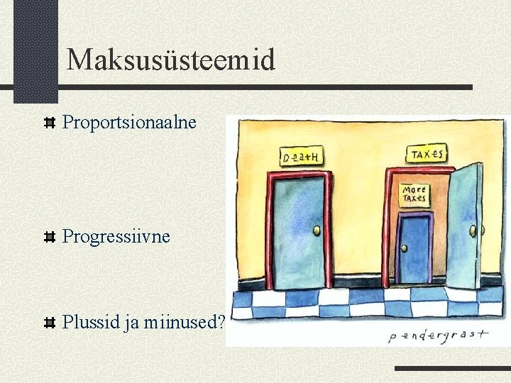 Maksusüsteemid Proportsionaalne Progressiivne Plussid ja miinused? 