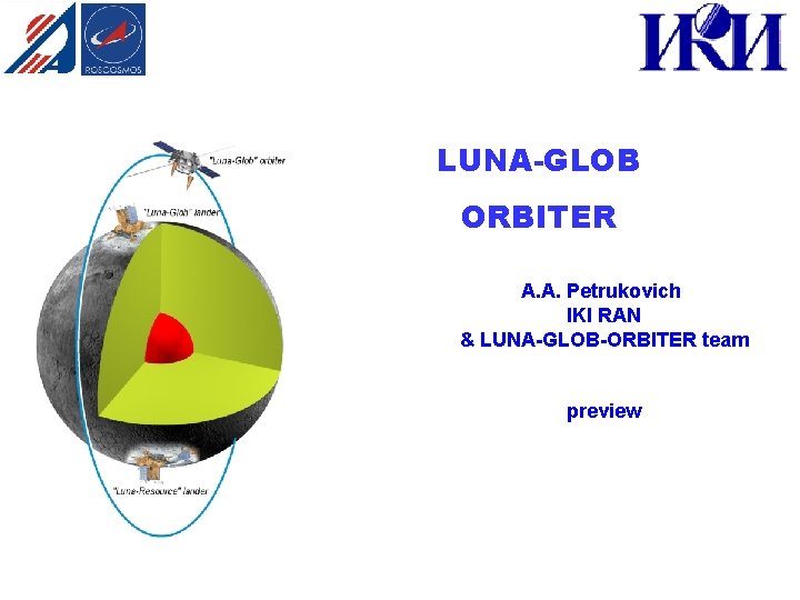 LUNA-GLOB ORBITER A. A. Petrukovich IKI RAN & LUNA-GLOB-ORBITER team preview 