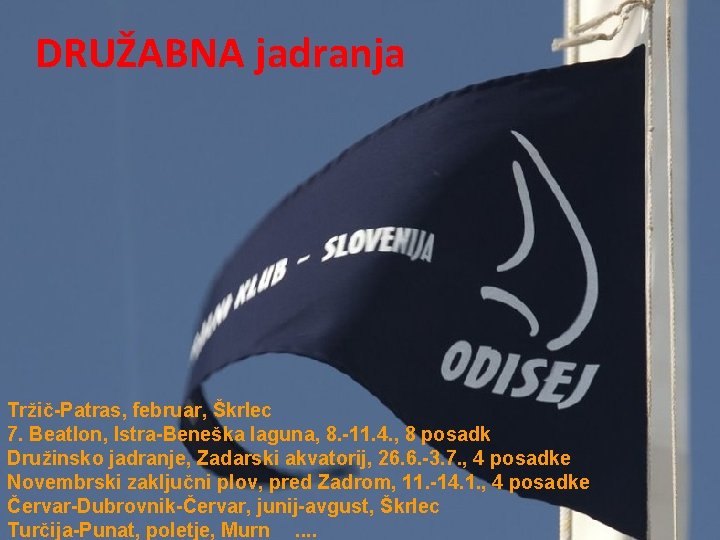 DRUŽABNA jadranja Tržič-Patras, februar, Škrlec 7. Beatlon, Istra-Beneška laguna, 8. -11. 4. , 8 DRUŽABNA jadranja Tržič-Patras, februar, Škrlec 7. Beatlon, Istra-Beneška laguna, 8. -11. 4. , 8