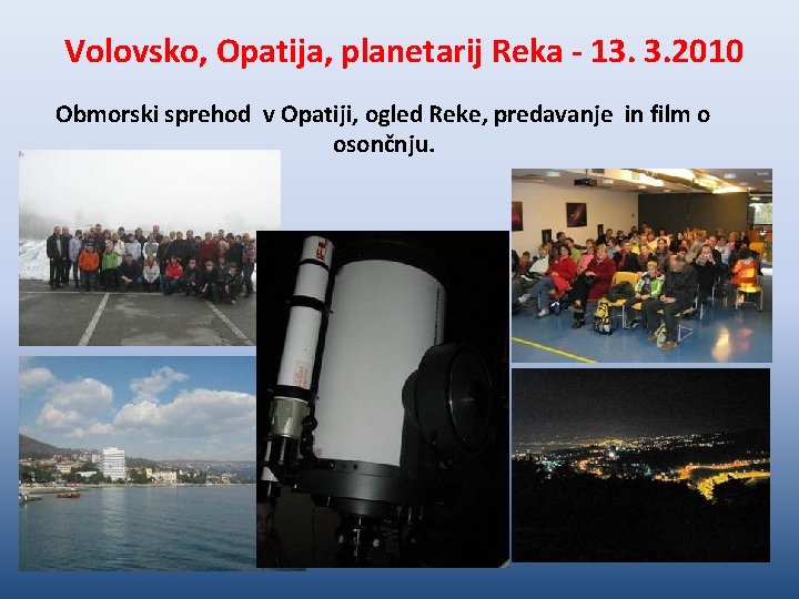 Volovsko, Opatija, planetarij Reka - 13. 3. 2010 Obmorski sprehod v Opatiji, ogled Reke, Volovsko, Opatija, planetarij Reka - 13. 3. 2010 Obmorski sprehod v Opatiji, ogled Reke,