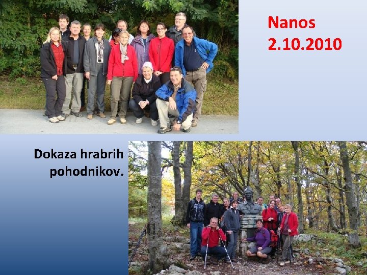 Nanos 2. 10. 2010 Dokaza hrabrih pohodnikov. Nanos 2. 10. 2010 Dokaza hrabrih pohodnikov.