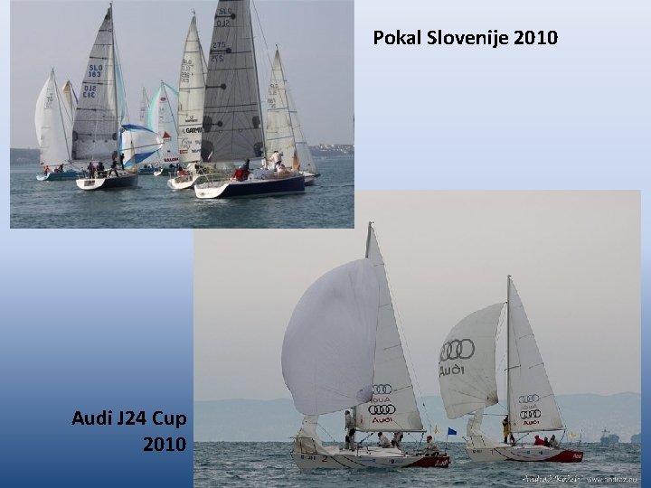 Pokal Slovenije 2010 Audi J 24 Cup 2010 Pokal Slovenije 2010 Audi J 24 Cup 2010