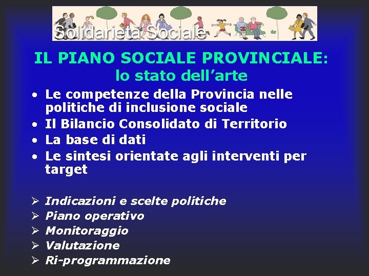 IL PIANO SOCIALE PROVINCIALE: lo stato dell’arte • Le competenze della Provincia nelle politiche