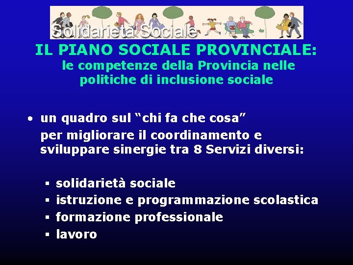 IL PIANO SOCIALE PROVINCIALE: le competenze della Provincia nelle politiche di inclusione sociale •