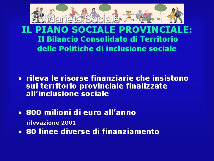 IL PIANO SOCIALE PROVINCIALE: Il Bilancio Consolidato di Territorio delle Politiche di inclusione sociale