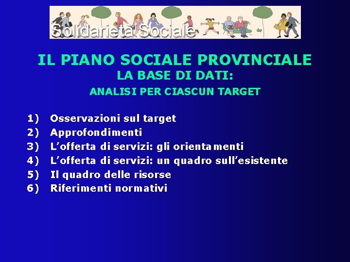 IL PIANO SOCIALE PROVINCIALE LA BASE DI DATI: ANALISI PER CIASCUN TARGET 1) 2)