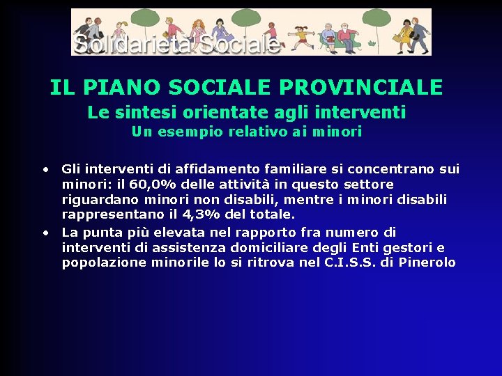 IL PIANO SOCIALE PROVINCIALE Le sintesi orientate agli interventi Un esempio relativo ai minori