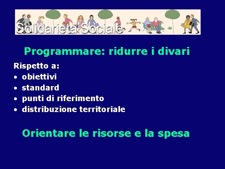 Programmare: ridurre i divari Rispetto a: • obiettivi • standard • punti di riferimento