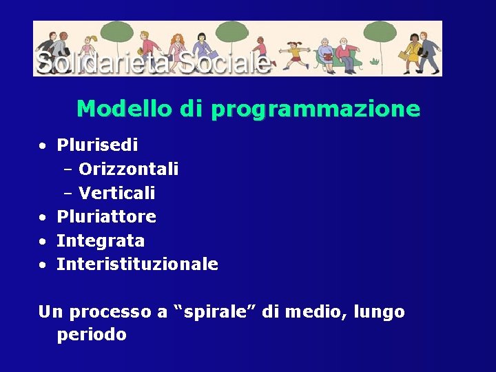 Modello di programmazione • Plurisedi – Orizzontali – Verticali • Pluriattore • Integrata •