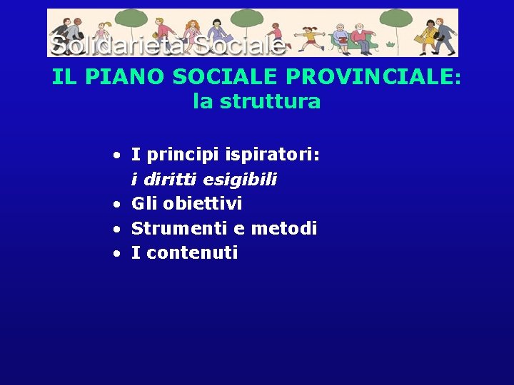 IL PIANO SOCIALE PROVINCIALE: la struttura • I principi ispiratori: i diritti esigibili •