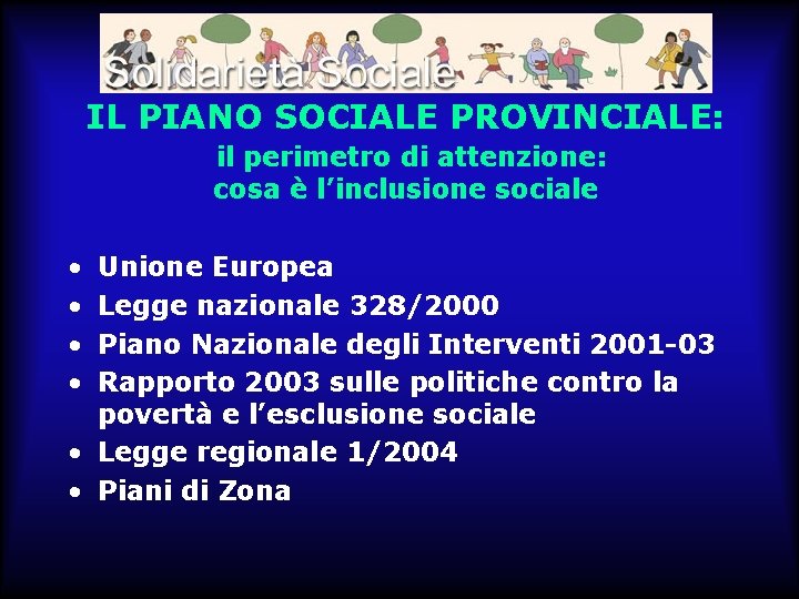 IL PIANO SOCIALE PROVINCIALE: il perimetro di attenzione: cosa è l’inclusione sociale • •